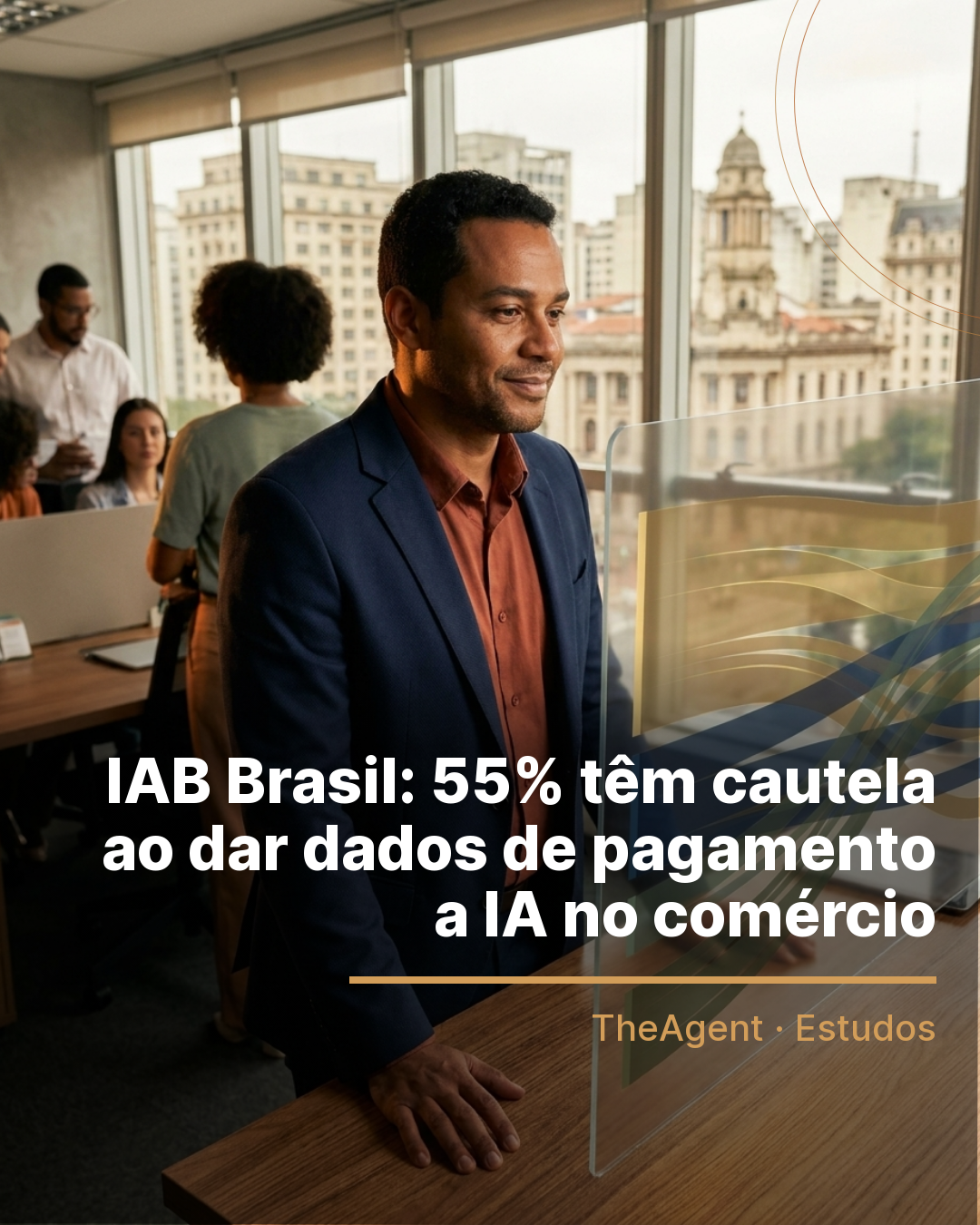 Arte do estudo de IAB Brasil com o destaque: 55% têm cautela ao dar dados de pagamento a IA no comércio