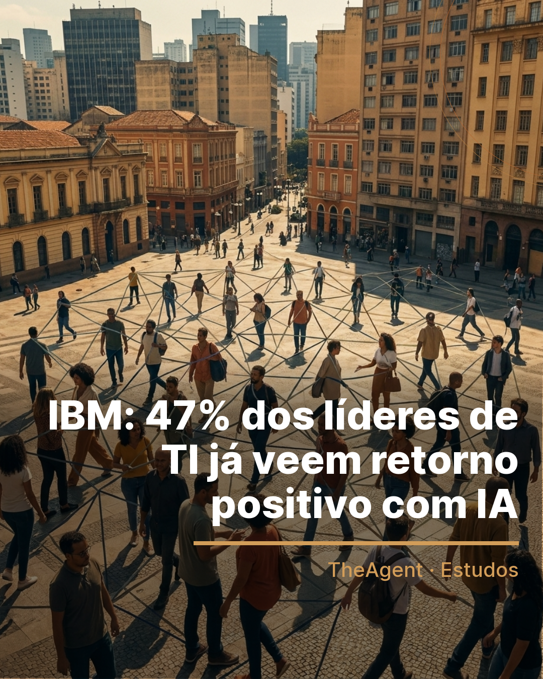 Arte do estudo de IBM com o destaque: 47% dos líderes de TI já veem retorno positivo com IA