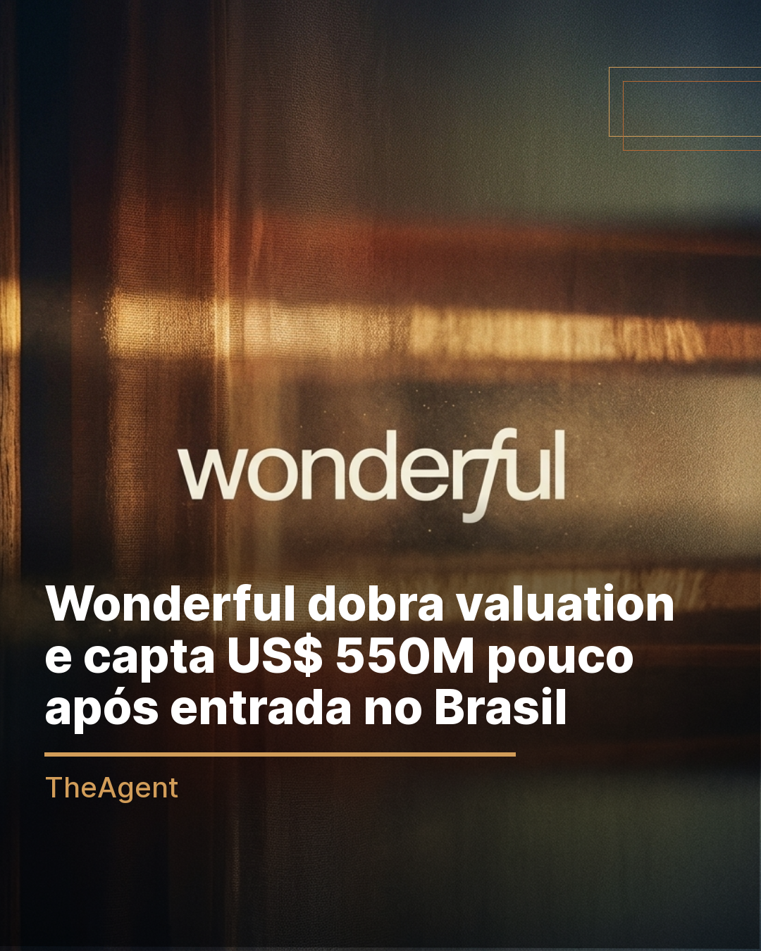 Wonderful dobra valuation e capta US$ 550M pouco após entrada no Brasil