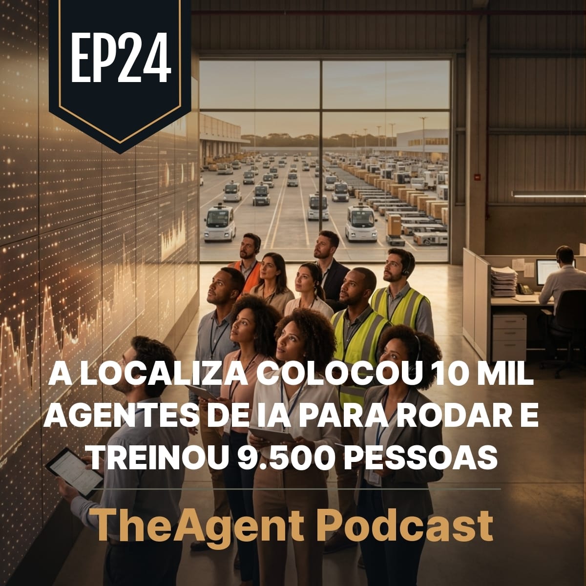 EP24 - A Localiza colocou 10 mil agentes de IA para rodar e treinou 9.500 pessoas