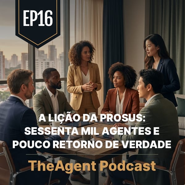 EP16 - A lição da Prosus: sessenta mil agentes e pouco retorno de verdade