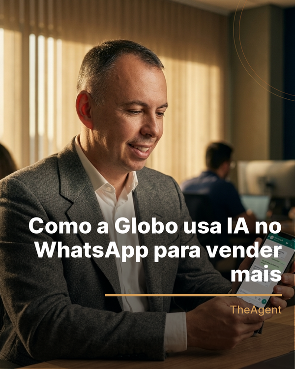 Como a Globo usa IA no WhatsApp para vender mais